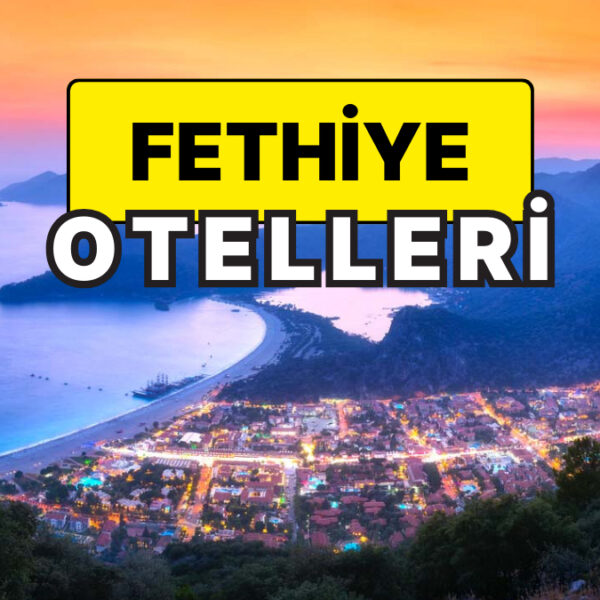 Fethiye Bayram Otelleri! Muğla’nın İncisi Fethiye’de Unutulmaz Tatil İçin Uygun Fiyatlı Otel Önerileri