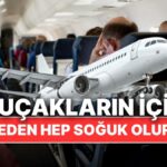 Uçakların İçi Neden Soğuk Olur?
