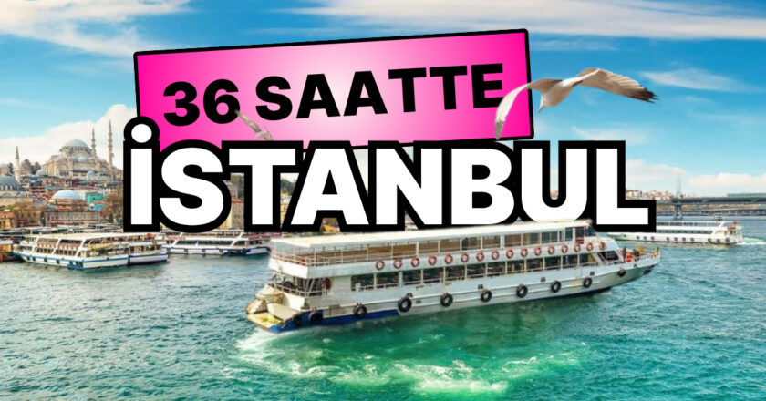 New York Times’tan 36 Saatte İstanbul Rehberi