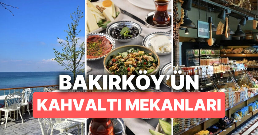 Bakırköy’deki En İyi Deniz Manzaralı Kahvaltıcılar