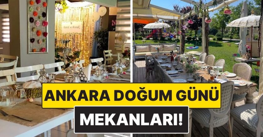 Ankara Doğum Günü Mekanları: En Keyifli 10 Adres