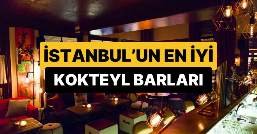 İstanbul’daki En Güzel Kokteyl Barları