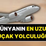Dünyanın En Uzun Uçak Yolculuğu Başladı! Tam 29 Saat Sürüyor, Mola Veriyor