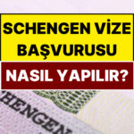 Schengen Vize Başvurusu Nasıl Yapılır?