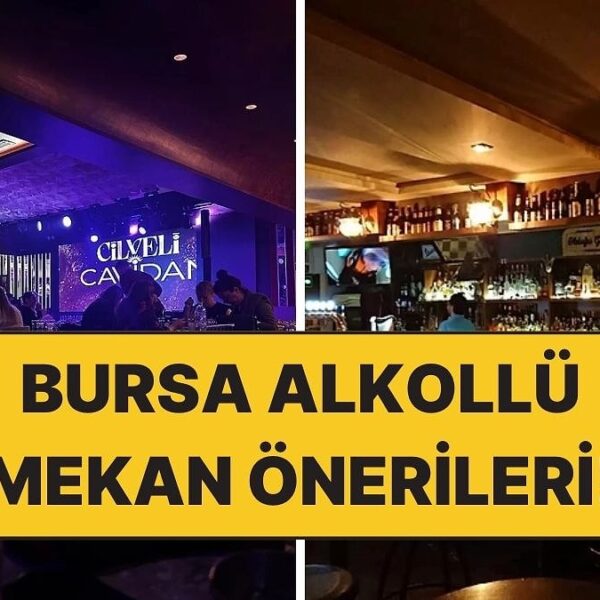 Bursa’da Eğlencenin Adresi: Alkollü Mekanlar!